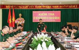 Quân khu kiểm tra  kết quả thực hiện nhiệm vụ 6 tháng đầu năm tại các đơn vị